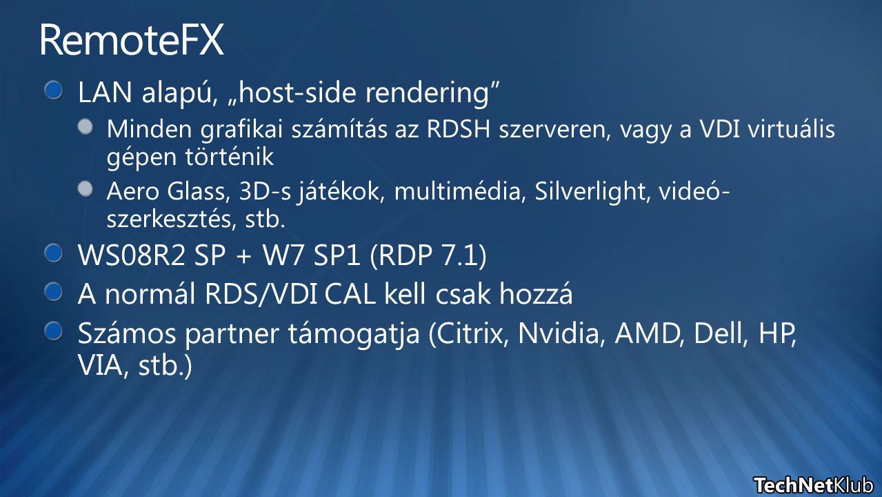 RemoteFX LAN alapú, „host-side rendering WS08R2 SP + W7 SP1 (RDP 7.1)