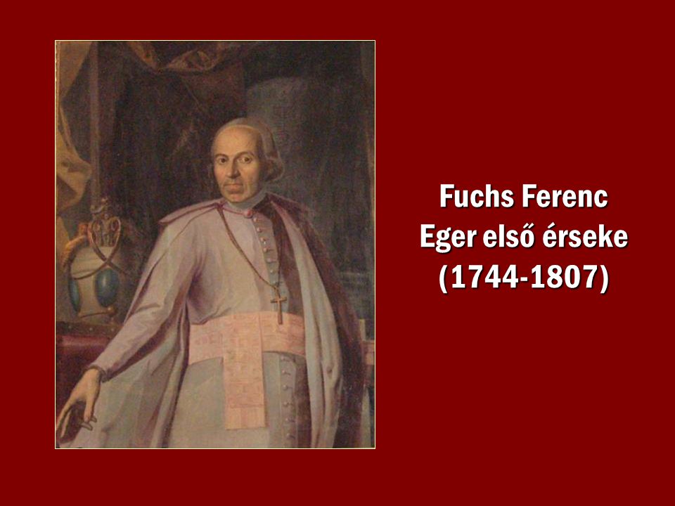 Fuchs Ferenc Eger első érseke ( )