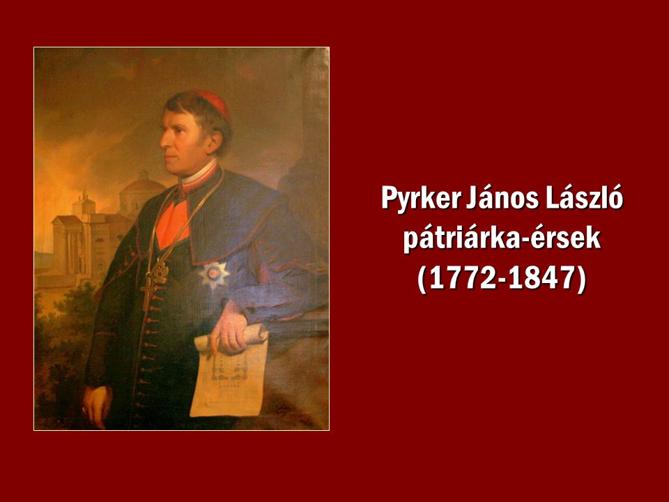 Pyrker János László pátriárka-érsek ( )