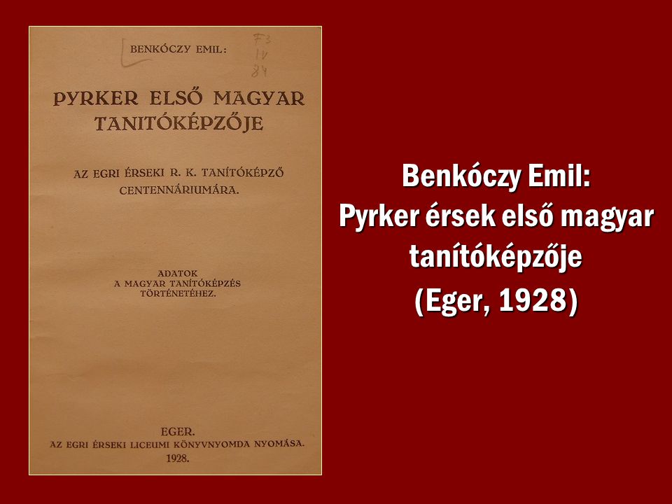 Benkóczy Emil: Pyrker érsek első magyar tanítóképzője (Eger, 1928)