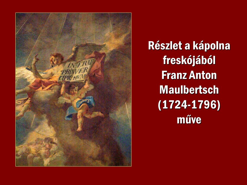 Részlet a kápolna freskójából Franz Anton Maulbertsch ( ) műve