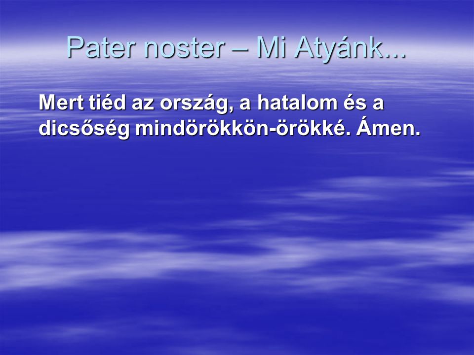 Pater noster – Mi Atyánk...