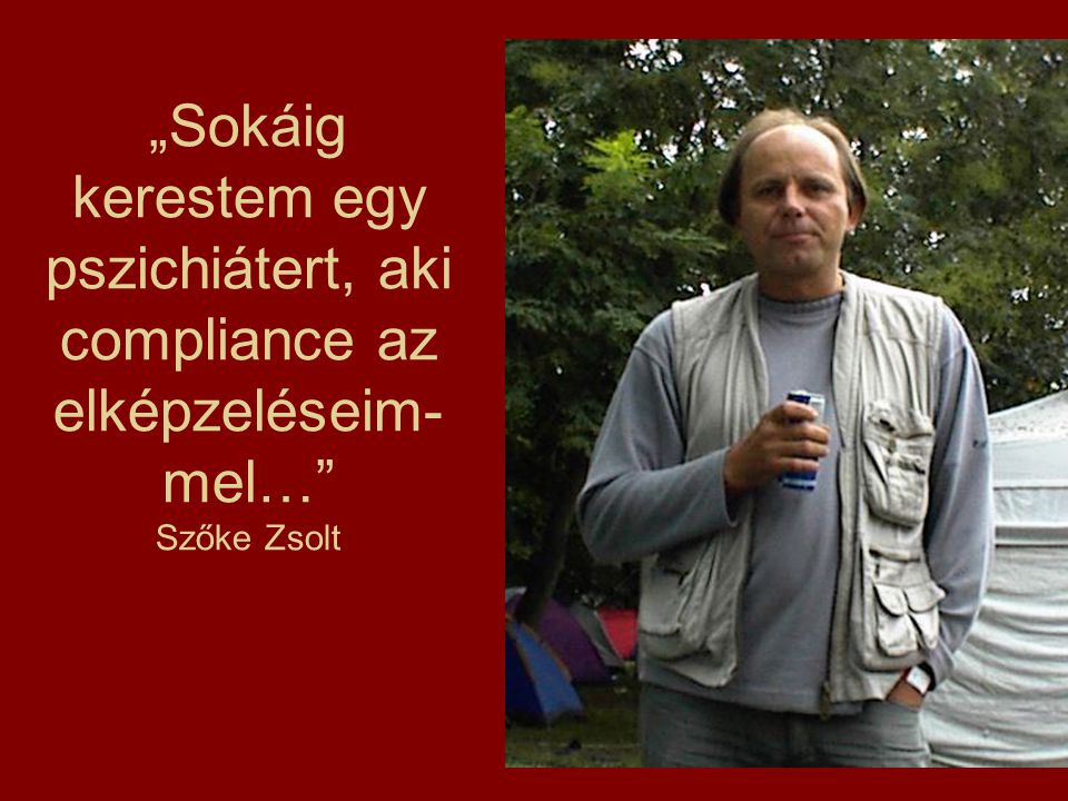 „Sokáig kerestem egy pszichiátert, aki compliance az elképzeléseim-mel… Szőke Zsolt