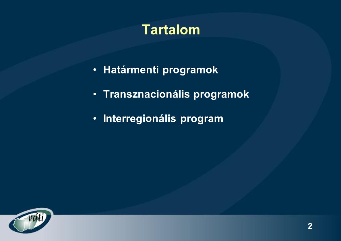 Tartalom Határmenti programok Transznacionális programok