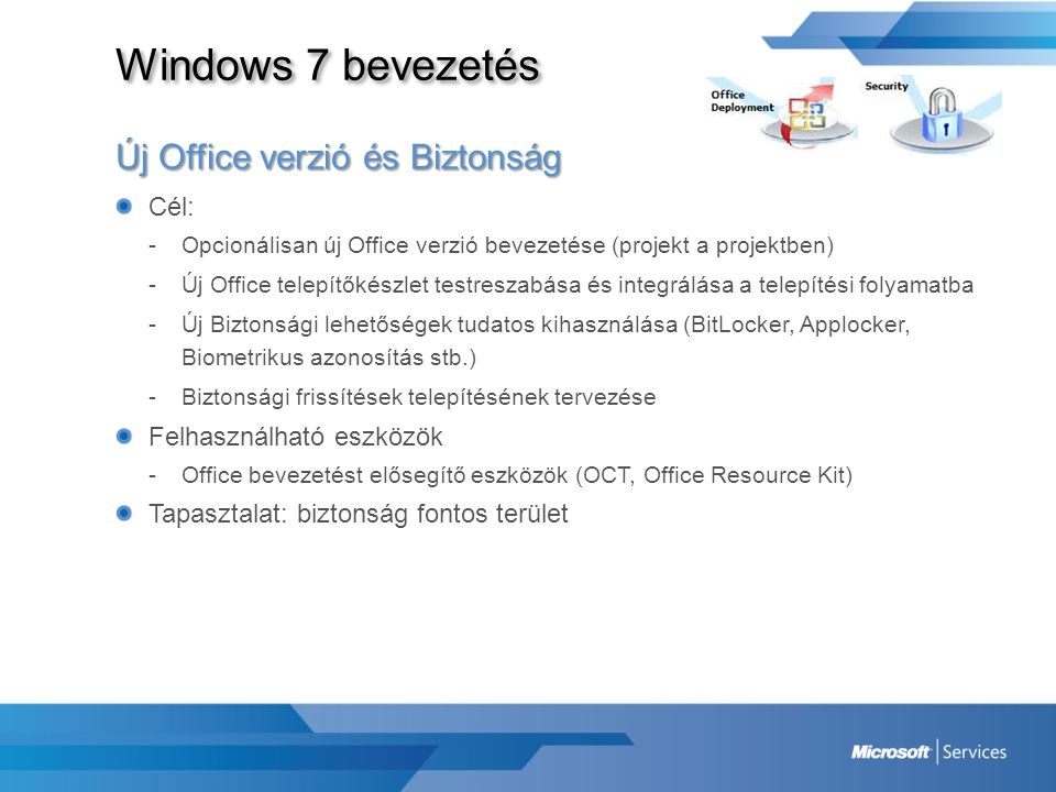 Windows 7 bevezetés Új Office verzió és Biztonság Cél: