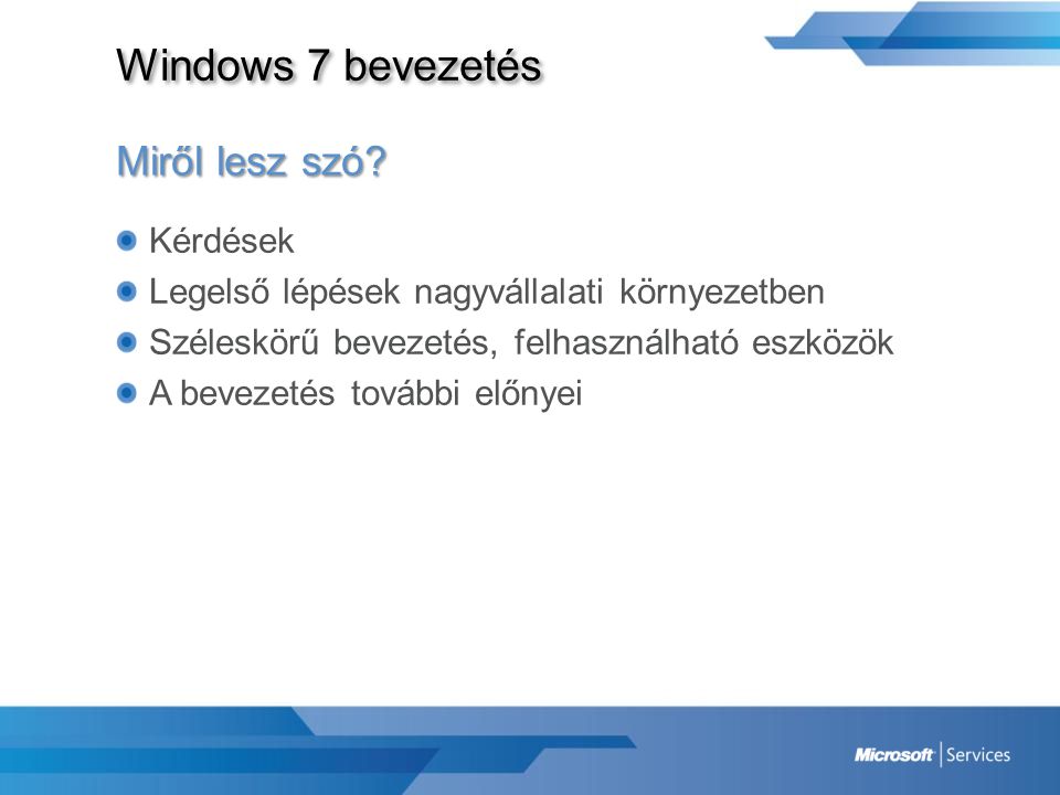 Windows 7 bevezetés Miről lesz szó Kérdések