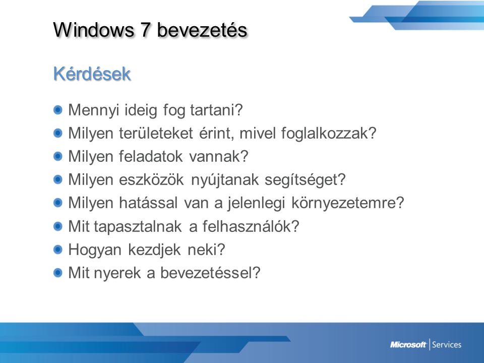 Windows 7 bevezetés Kérdések Mennyi ideig fog tartani
