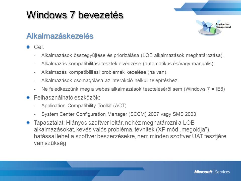 Windows 7 bevezetés Alkalmazáskezelés Cél: Felhasználható eszközök: