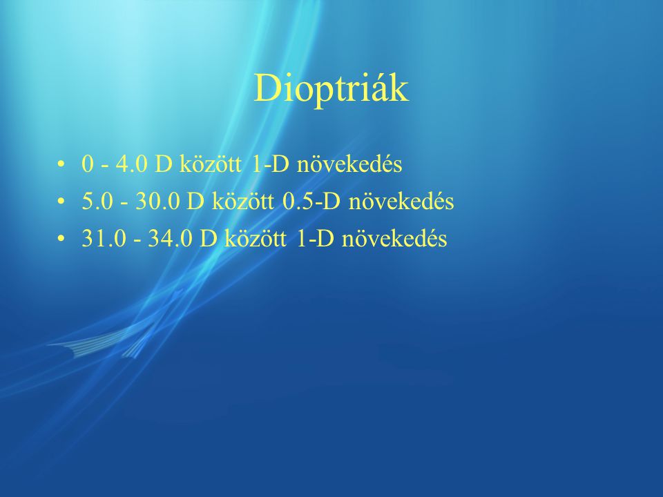 Dioptriák D között 1-D növekedés