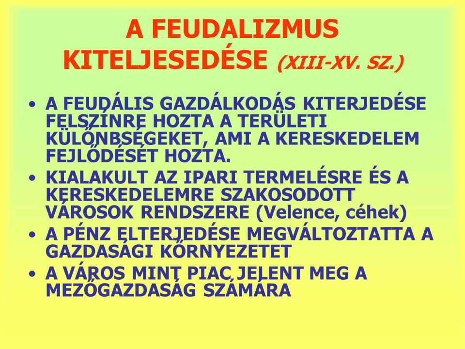 A FEUDALIZMUS KITELJESEDÉSE (XIII-XV. SZ.)