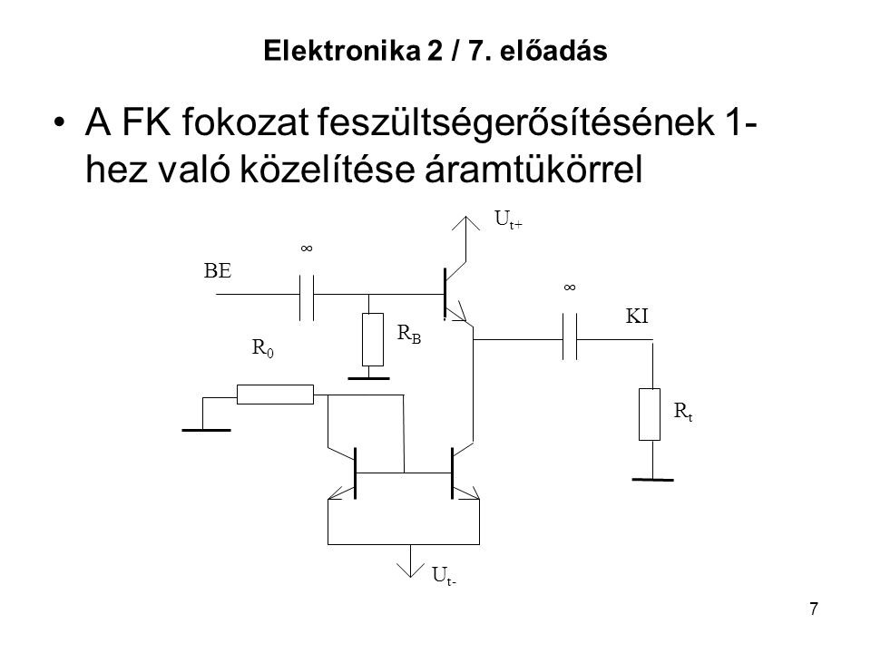 A FK fokozat feszültségerősítésének 1-hez való közelítése áramtükörrel