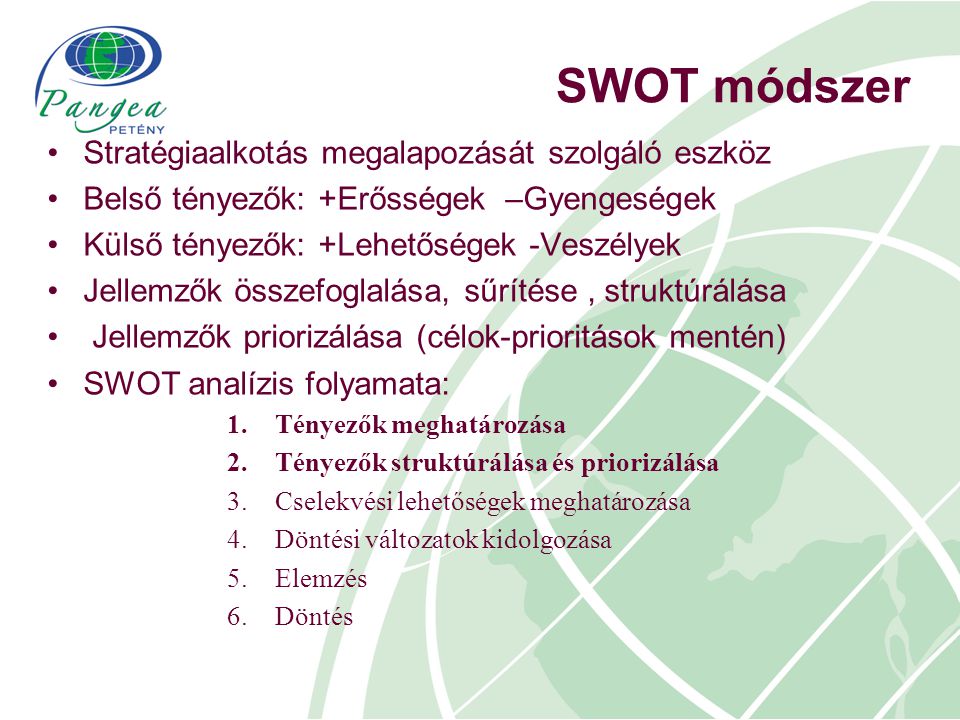 SWOT módszer Stratégiaalkotás megalapozását szolgáló eszköz