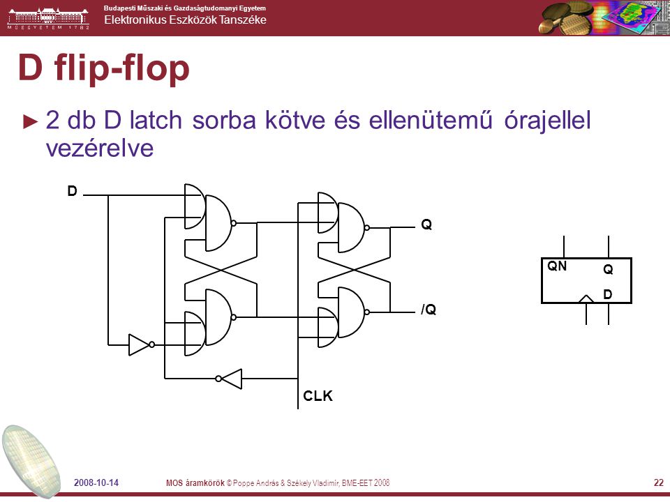 D flip-flop 2 db D latch sorba kötve és ellenütemű órajellel vezérelve
