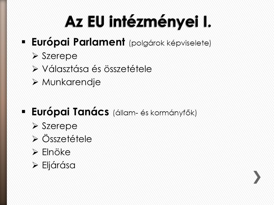 Az EU intézményei I. Európai Parlament (polgárok képviselete)