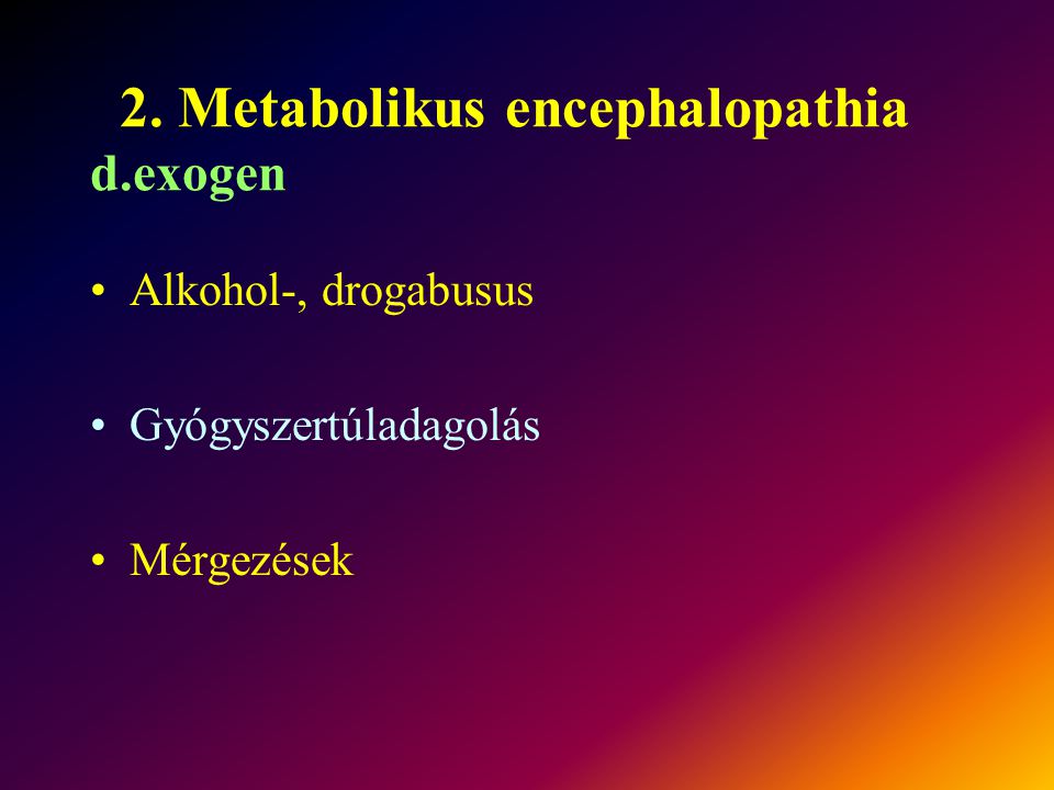 2. Metabolikus encephalopathia d.exogen