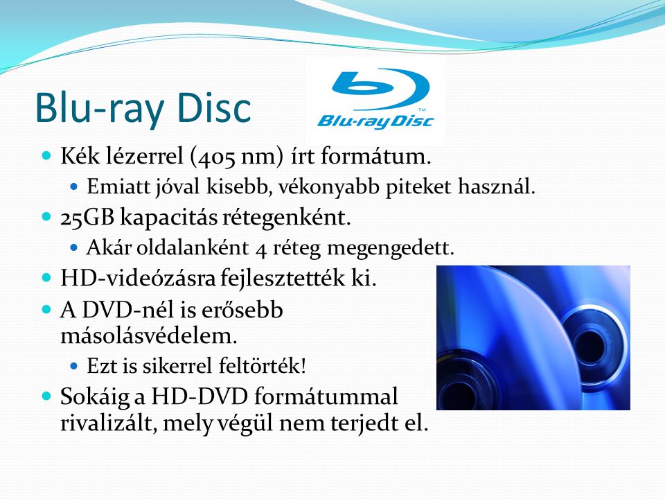 Blu-ray Disc Kék lézerrel (405 nm) írt formátum.