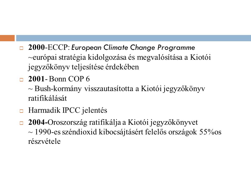 2000-ECCP: European Climate Change Programme ~európai stratégia kidolgozása és megvalósítása a Kiotói jegyzőkönyv teljesítése érdekében