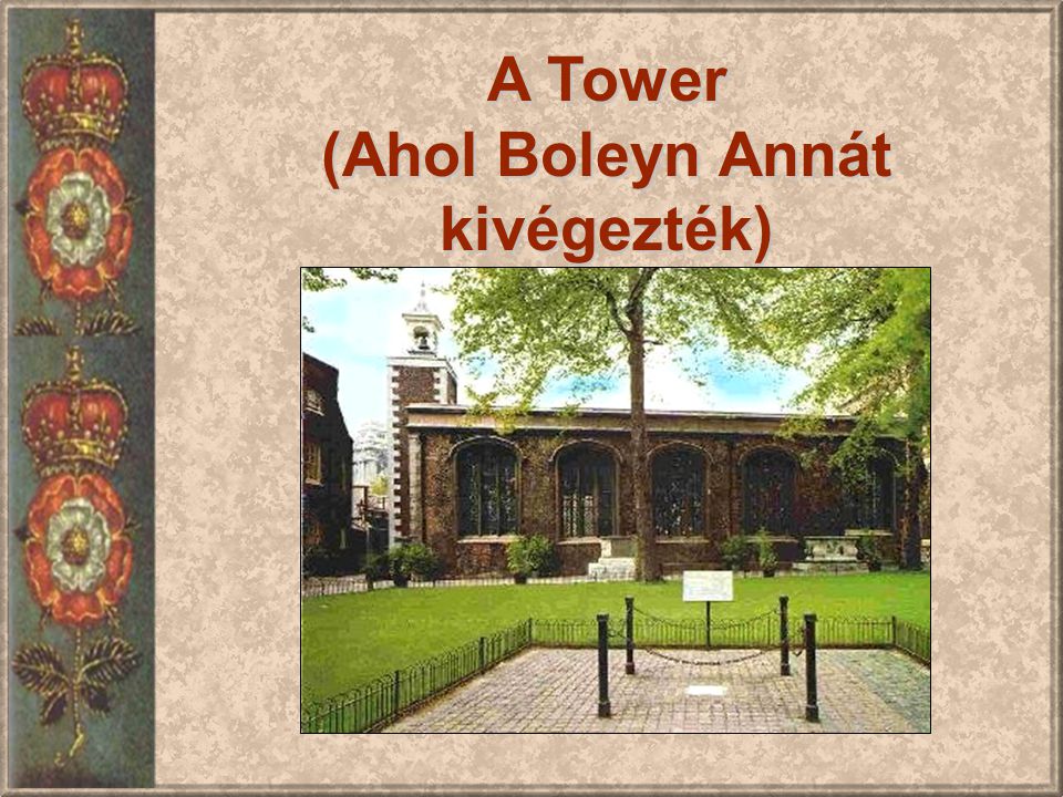 A Tower (Ahol Boleyn Annát kivégezték)