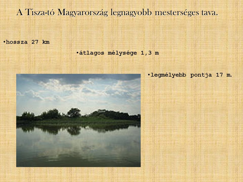 A Tisza-tó Magyarország legnagyobb mesterséges tava.