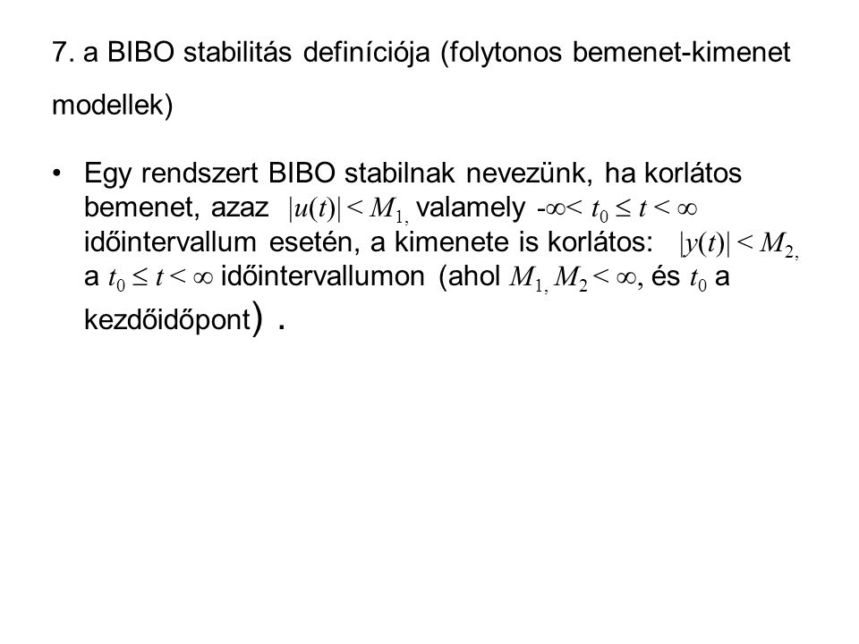 7. a BIBO stabilitás definíciója (folytonos bemenet-kimenet modellek)