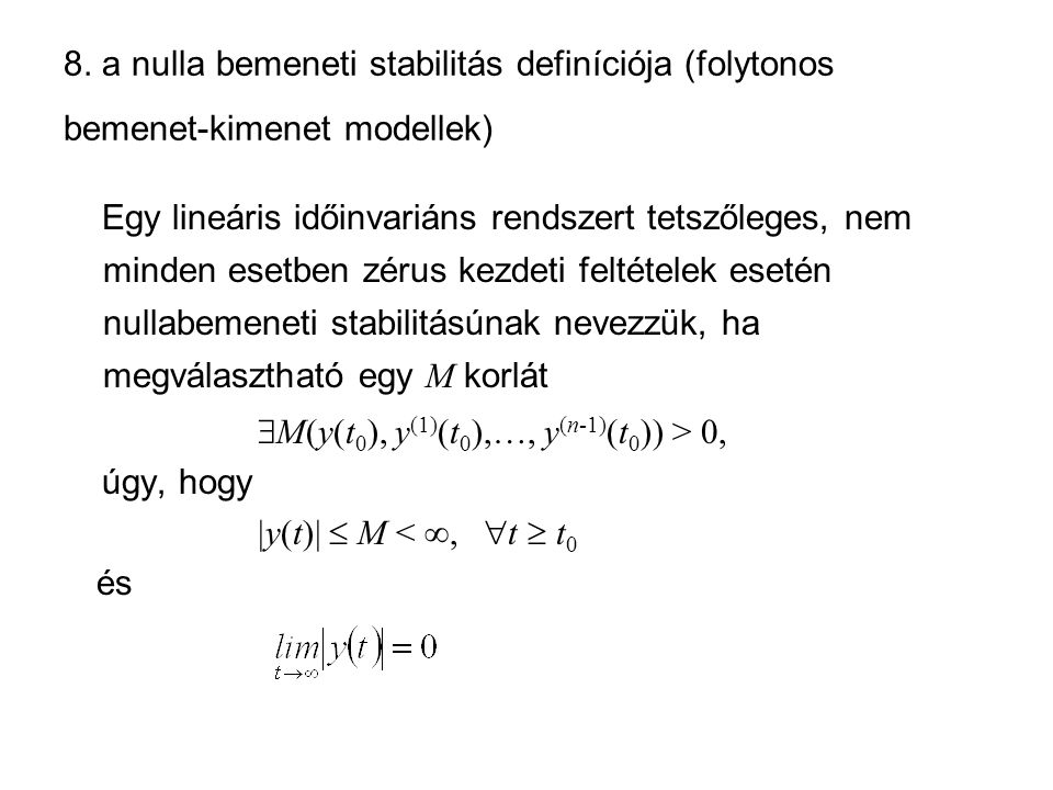 8. a nulla bemeneti stabilitás definíciója (folytonos bemenet-kimenet modellek)