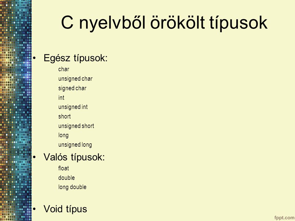 C nyelvből örökölt típusok