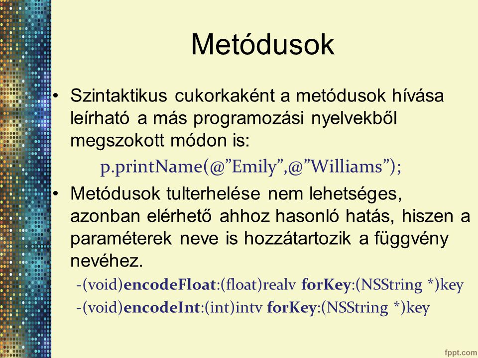 Metódusok Szintaktikus cukorkaként a metódusok hívása leírható a más programozási nyelvekből megszokott módon is: