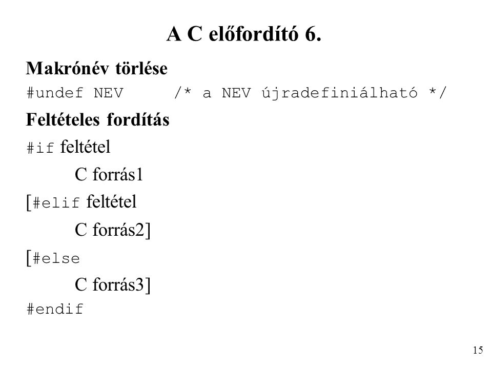 A C előfordító 6. Makrónév törlése Feltételes fordítás C forrás1