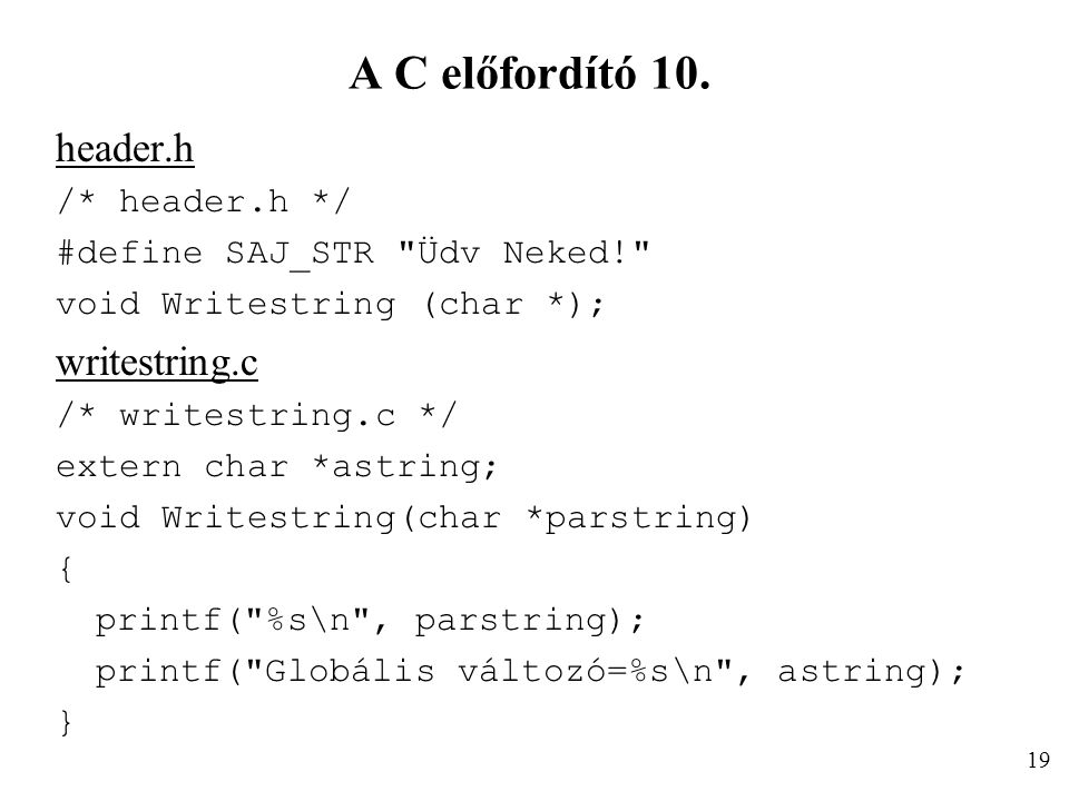A C előfordító 10. header.h writestring.c /* header.h */