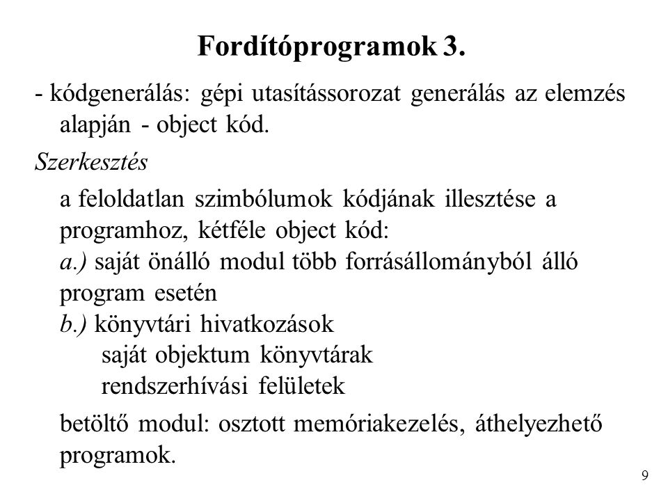 Fordítóprogramok 3. - kódgenerálás: gépi utasítássorozat generálás az elemzés alapján - object kód.