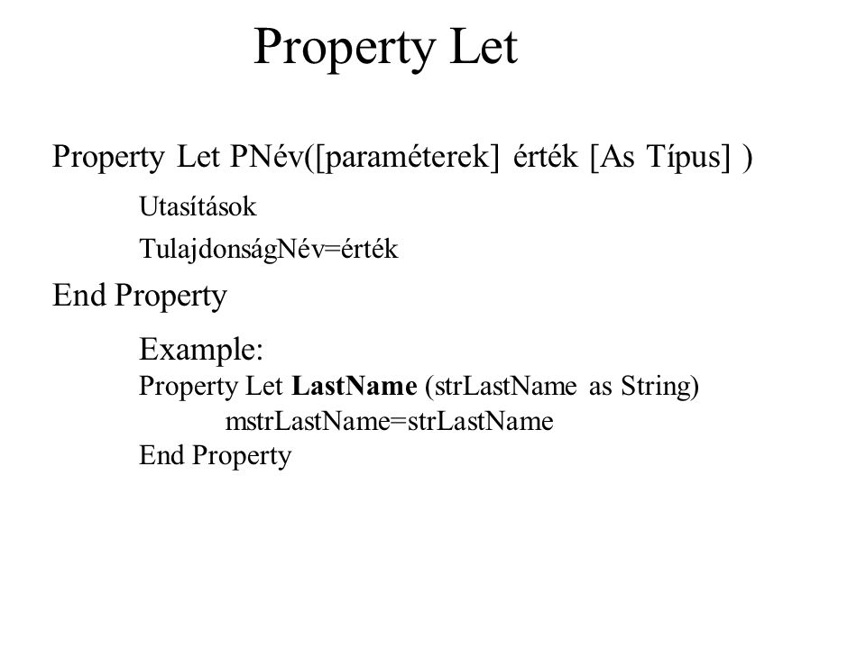 Property Let Property Let PNév([paraméterek] érték [As Típus] )