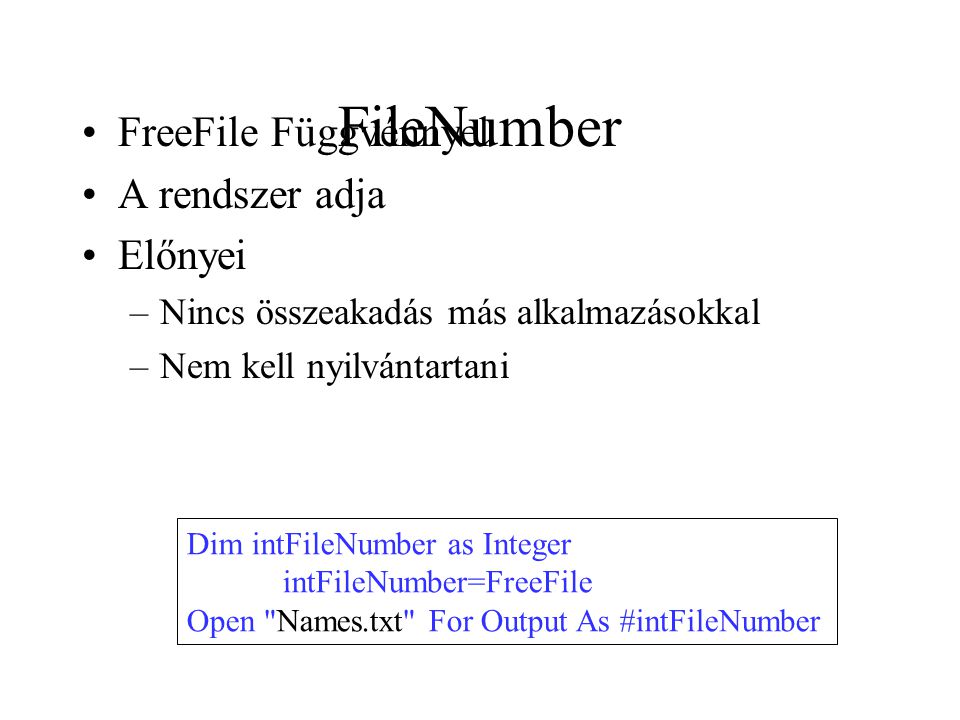 FileNumber FreeFile Függvénnyel A rendszer adja Előnyei