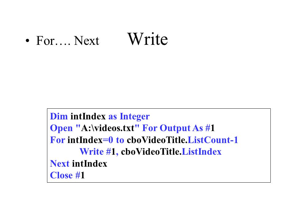 Write For…. Next Dim intIndex as Integer