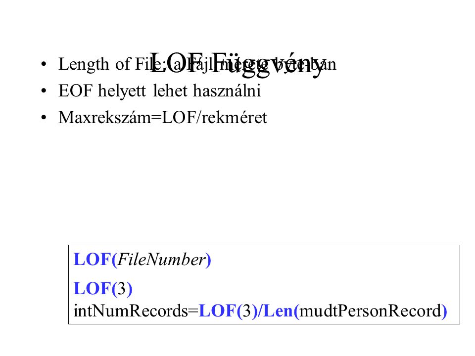 LOF Függvény Length of File: a Fájl mérete byte-ban