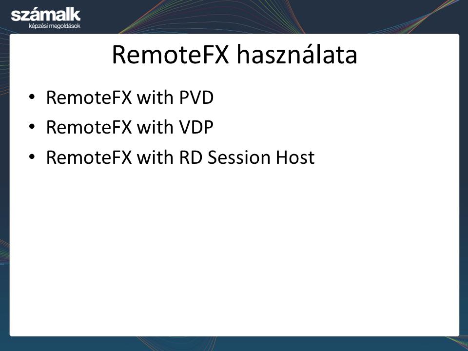 RemoteFX használata RemoteFX with PVD RemoteFX with VDP