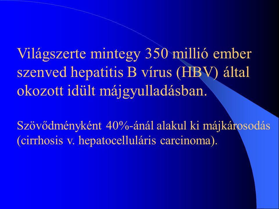 Világszerte mintegy 350 millió ember szenved hepatitis B vírus (HBV) által okozott idült májgyulladásban.
