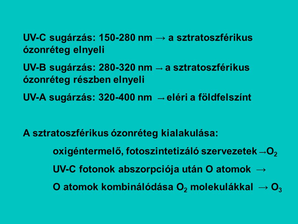 UV-C sugárzás: nm → a sztratoszférikus ózonréteg elnyeli