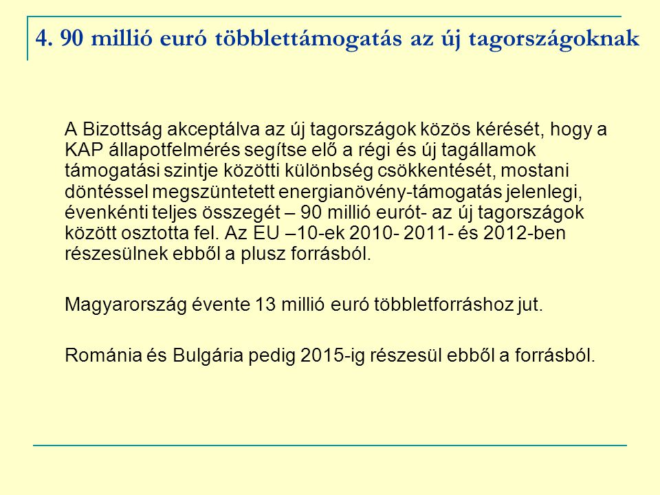 4. 90 millió euró többlettámogatás az új tagországoknak