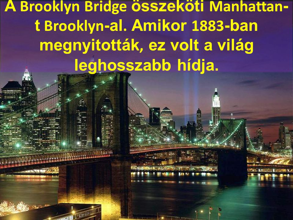 A Brooklyn Bridge összeköti Manhattan-t Brooklyn-al