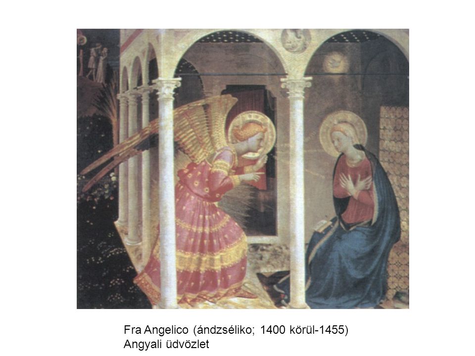 Fra Angelico (ándzséliko; 1400 körül-1455) Angyali üdvözlet