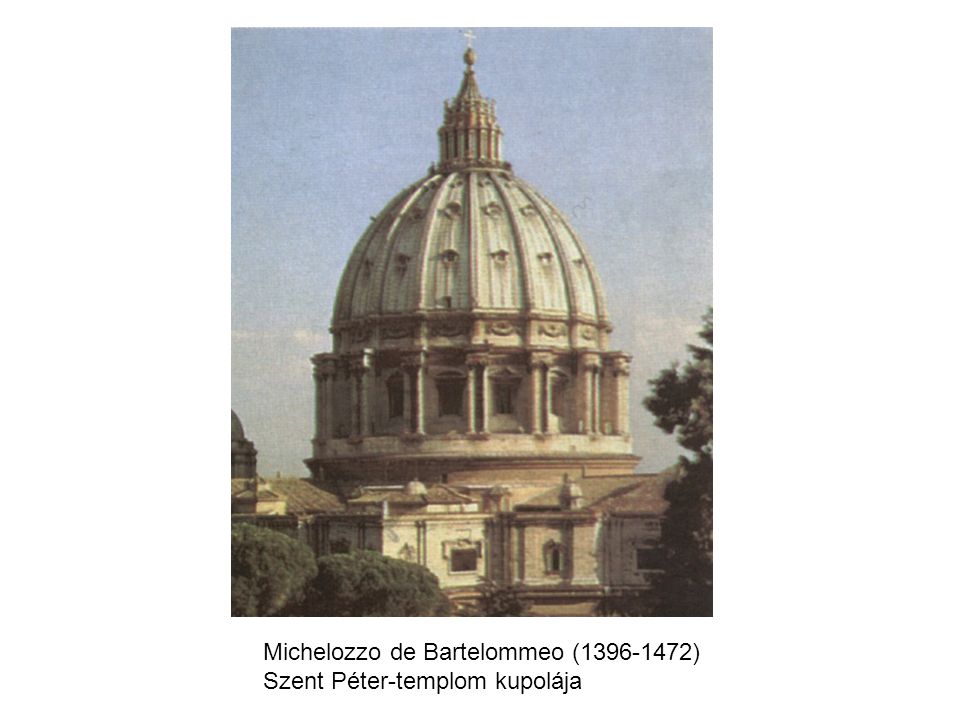 Michelozzo de Bartelommeo ( ) Szent Péter-templom kupolája