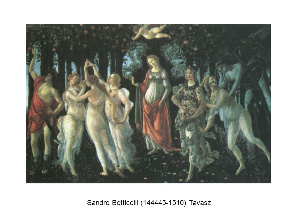 Sandro Botticelli ( ) Tavasz