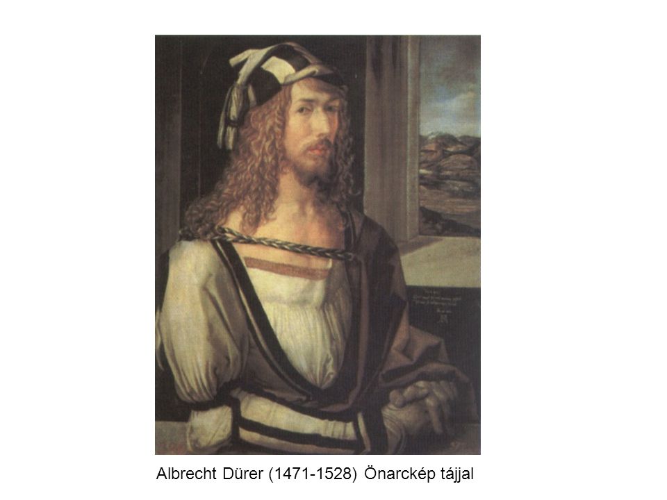 Albrecht Dürer ( ) Önarckép tájjal