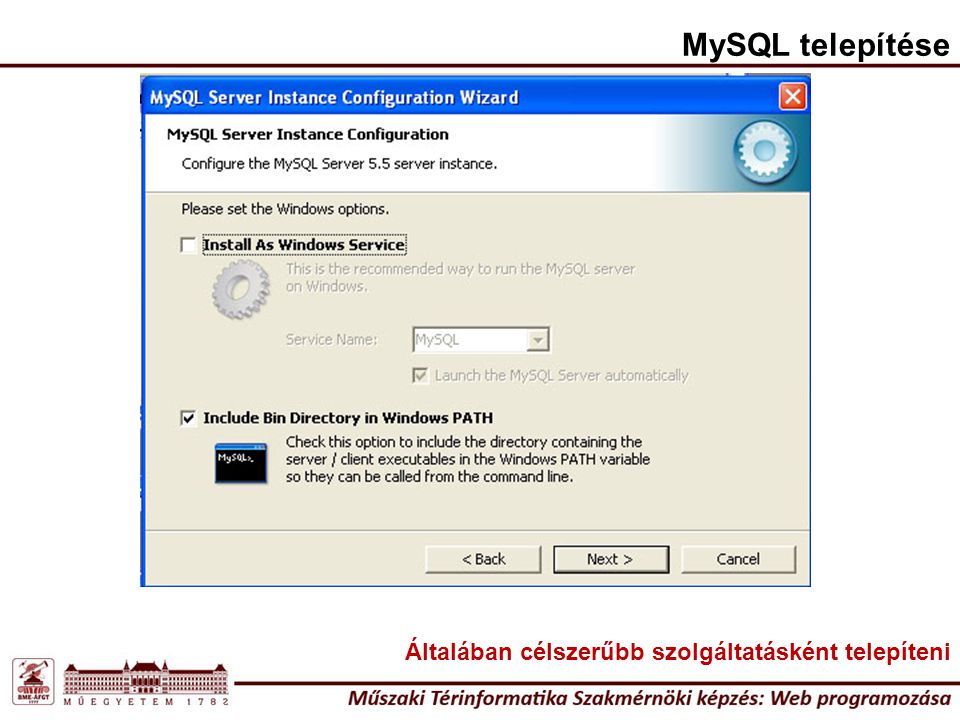 MySQL telepítése Általában célszerűbb szolgáltatásként telepíteni