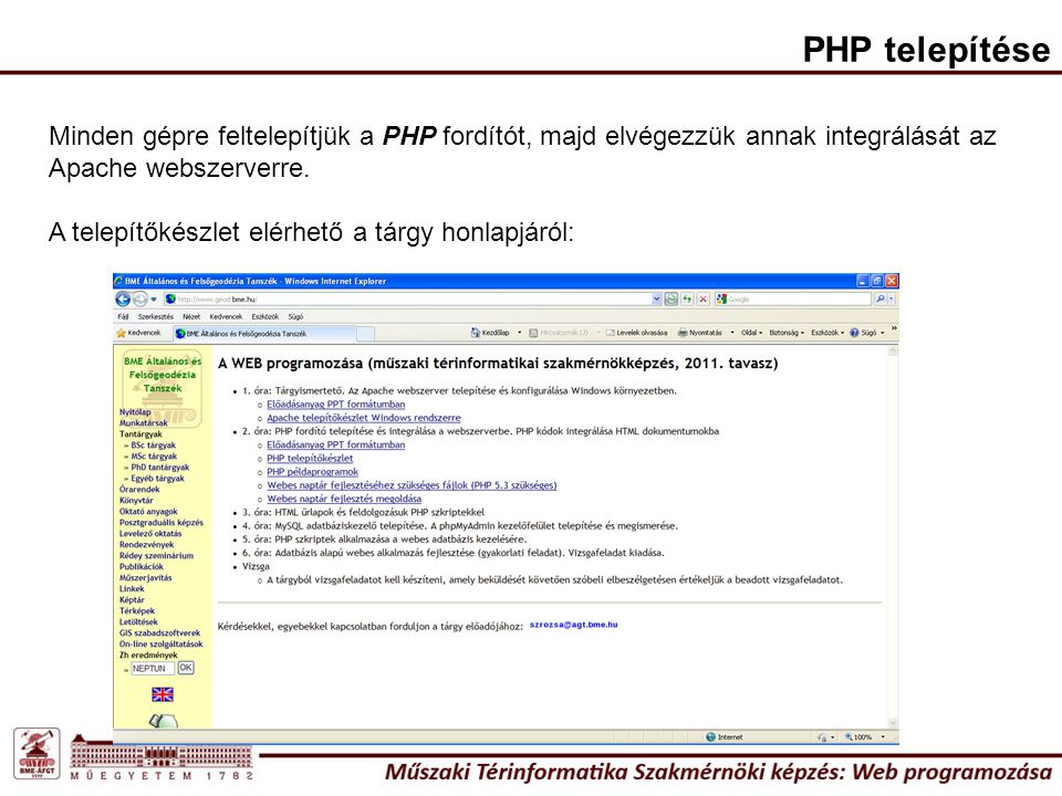 PHP telepítése Minden gépre feltelepítjük a PHP fordítót, majd elvégezzük annak integrálását az Apache webszerverre.
