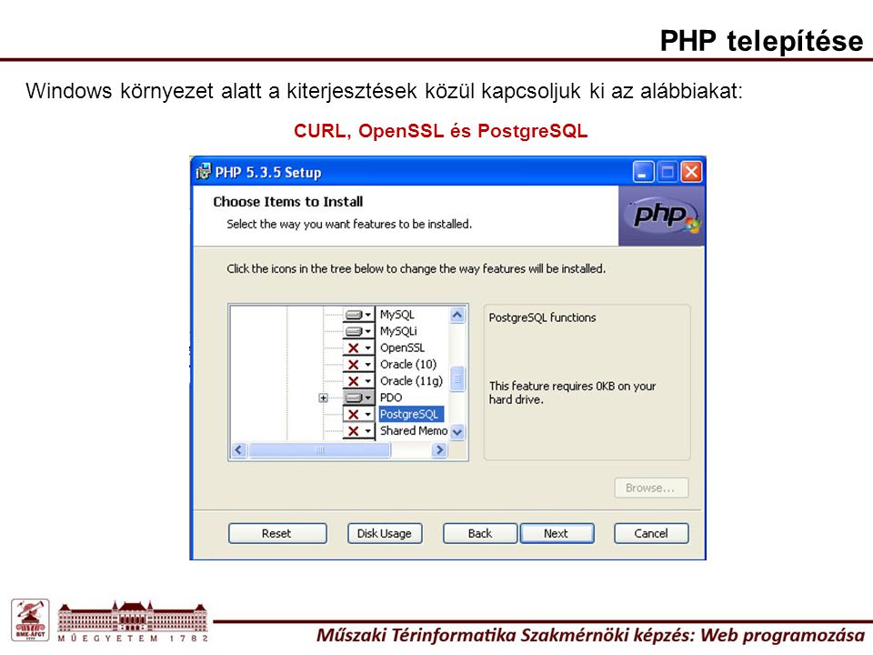 PHP telepítése Windows környezet alatt a kiterjesztések közül kapcsoljuk ki az alábbiakat: CURL, OpenSSL és PostgreSQL.