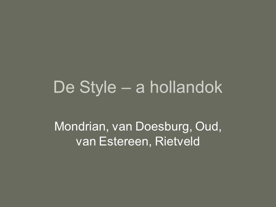 Mondrian, van Doesburg, Oud, van Estereen, Rietveld