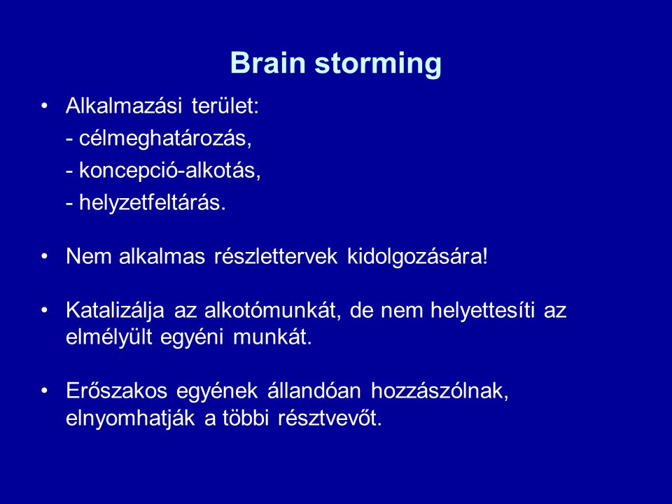 Brain storming Alkalmazási terület: - célmeghatározás,