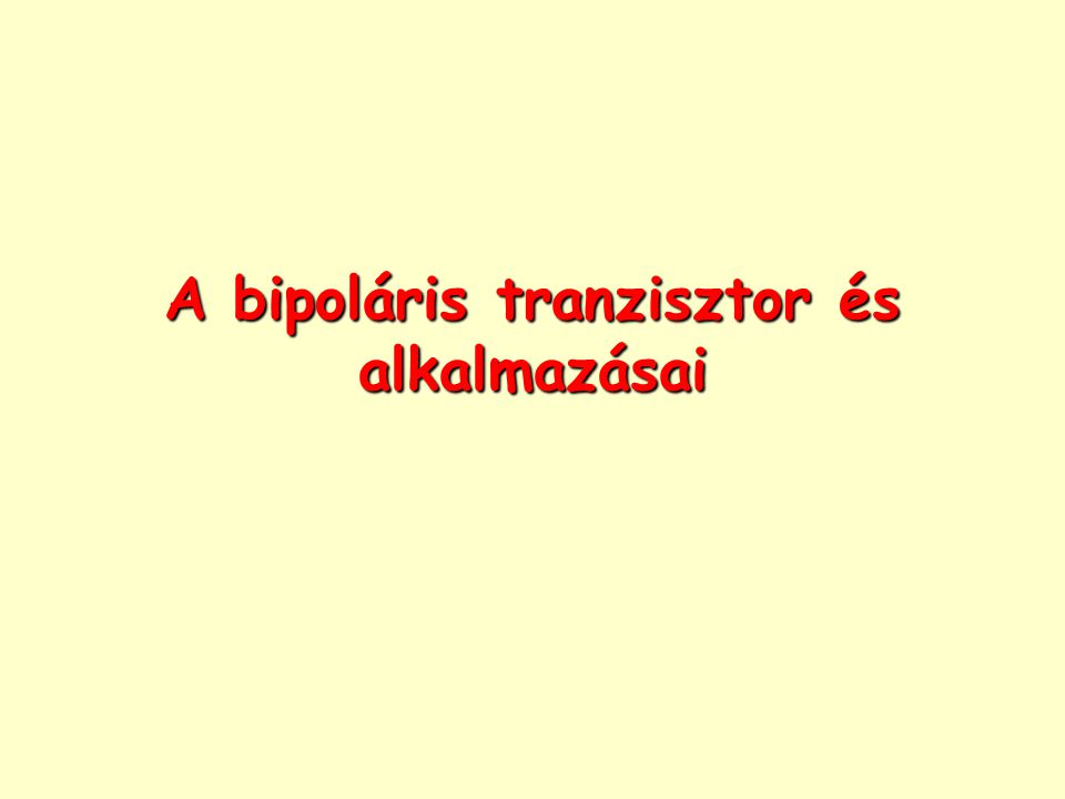 A bipoláris tranzisztor és alkalmazásai