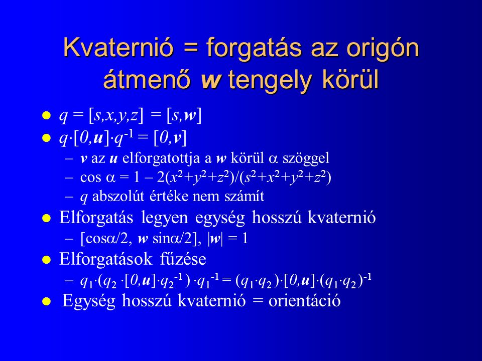 Kvaternió = forgatás az origón átmenő w tengely körül